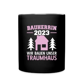 Wir Bauen Unser Traumhaus Bauleiterin 2023 - Tasse einfarbig - Schwarz - Vorne