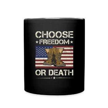 America Choose Freedom Or Death Army Veteran - Full Colour Mug - black - Front