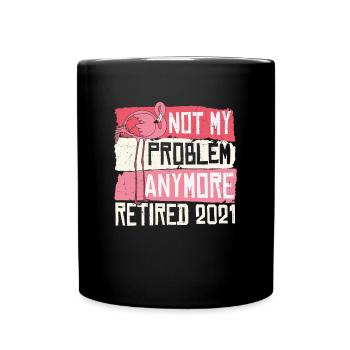 Not My Problem Anymore Retired 2022 Retirement - Full Colour Mug - black - Front