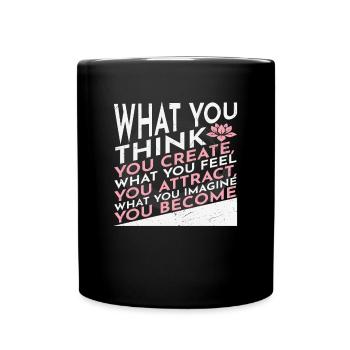 What You Think You Create What You Feel You - Full Colour Mug - black - Front