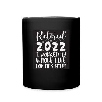 Im Ruhestand habe ich mein ganzes Leben für dieses Hemd gearbeitet - Tasse einfarbig - Schwarz - Vorne