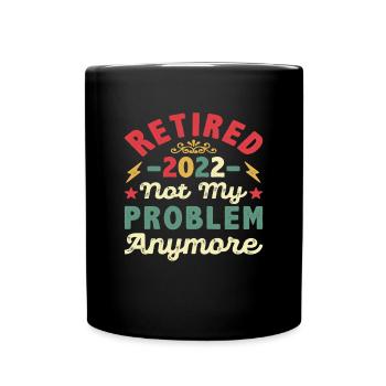 Im Ruhestand 2022 Nicht mehr mein Problem Retro - Tasse einfarbig - Schwarz - Vorne