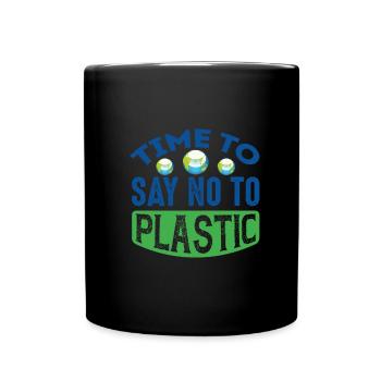 Time To Say No To Plastic Earth Protection Support - Full Colour Mug - black - Front