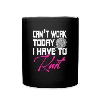 Ich kann heute nicht arbeiten - ich muss stricken - Tasse einfarbig - Schwarz - Vorne