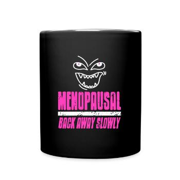 Menopausal Back away slowly - Tasse einfarbig - Schwarz - Vorne