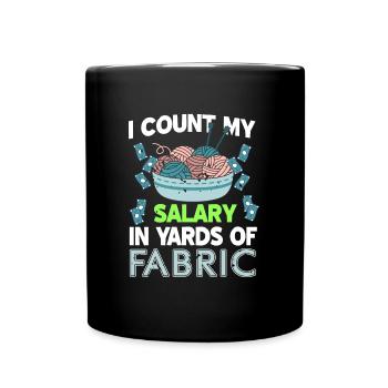 I calculate my salary in Yards of Fabric - Full Colour Mug - black - Front