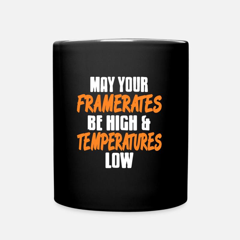 May the Framerates be high & Temperature low - Full Colour Mug - black
