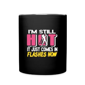 I'm still hot, it just comes in Flashes - Tasse einfarbig - Schwarz - Vorne