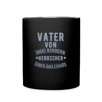 Vater von drei Kindern - Herrscher über das Chaos - Tasse einfarbig - Schwarz - Vorne
