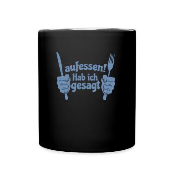 Koch Shirt Aufessen ! Hab ich gesagt - Tasse einfarbig - Schwarz - Vorne