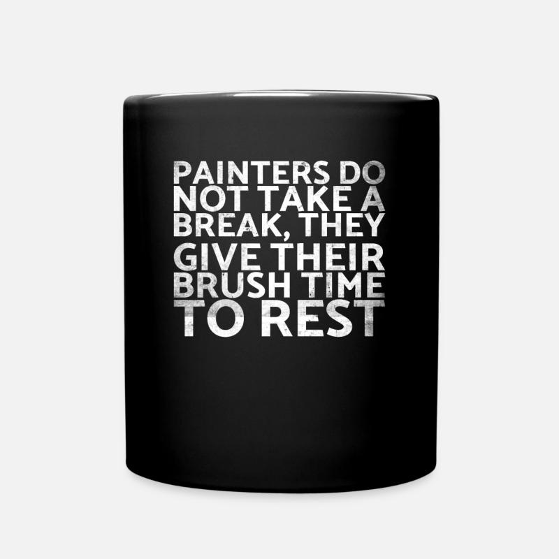 Painters do not take a break for which they spend their money - Full Colour Mug - black
