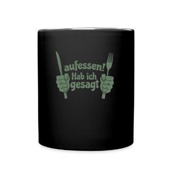 Koch Shirt Aufessen ! Hab ich gesagt - Tasse einfarbig - Schwarz - Vorne