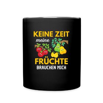Keine Zeit meine Früchte brauchen mich - Tasse einfarbig - Schwarz - Vorne