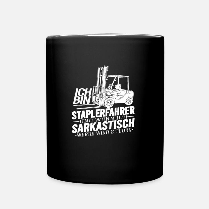 Staplerfahrer Wenn ich sarkastisch werde wirds - Tasse einfarbig - Schwarz