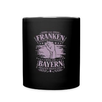 Franken wurden erschaffen weil Bayern Helden - Tasse einfarbig - Schwarz - Vorne