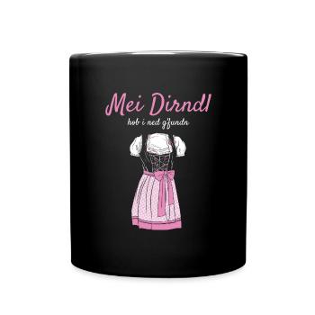 Volksfest Bluse Mei Dirndl Hob I Ned G'fundn - Tasse einfarbig - Schwarz - Vorne