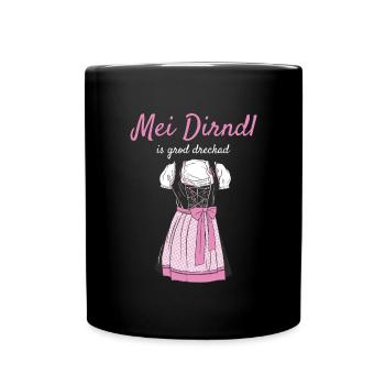 Volksfest Mei Dirndl Is Grod Dreckad Dirndl Ersatz - Tasse einfarbig - Schwarz - Vorne