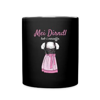Volksfest Mei Dirndl Hob I Versoffn Dirndl Ersatz - Tasse einfarbig - Schwarz - Vorne