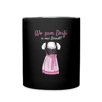 Volksfest Wo Zum Deifi Is Mei Dirndl Dirndl Ersatz - Tasse einfarbig - Schwarz - Vorne