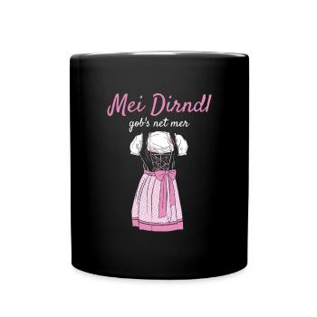 Volksfest Mei Dirndl Gob's Net Mer Dirndl Ersatz - Tasse einfarbig - Schwarz - Vorne
