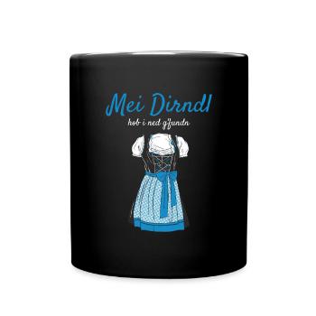 Volksfest Mei Dirndl Hob I Ned G'fundn Dirndl - Tasse einfarbig - Schwarz - Vorne