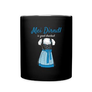 Volksfest Mei Dirndl Is Grod Dreckad Dirndl Ersatz - Tasse einfarbig - Schwarz - Vorne