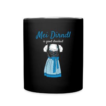 Volksfest Mei Dirndl Is Grod Dreckad Dirndl Ersatz - Tasse einfarbig - Schwarz - Vorne