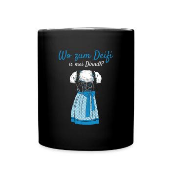 Volksfest Wo Zum Deifi Is Mei Dirndl Dirndl Ersatz - Tasse einfarbig - Schwarz - Vorne