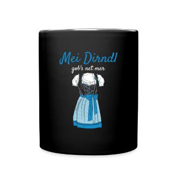 Volksfest Mei Dirndl Gob's Net Mer Dirndl Ersatz - Tasse einfarbig - Schwarz - Vorne