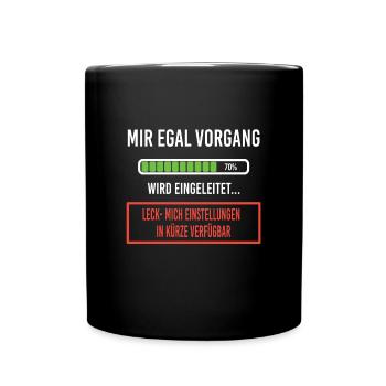 Mir egal Vorgang wird eingeleitet Lustige Sprüche - Tasse einfarbig - Schwarz - Vorne
