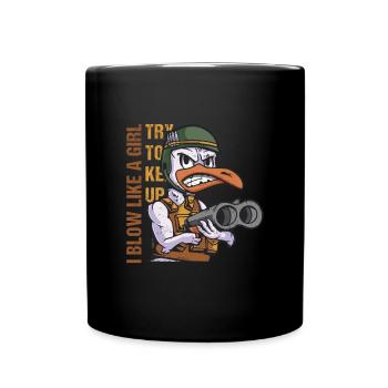 I Blow Like A Girl Try To Keep Up Goose Hunting - Full Colour Mug - black - Front