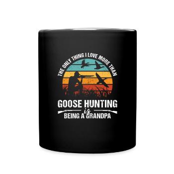 I Love More Than Goose Hunting Is Being A Grandpa - Tasse einfarbig - Schwarz - Vorne