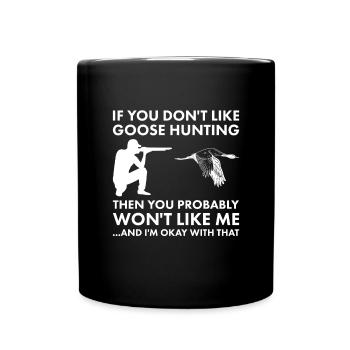 Je n’aime pas la chasse à l’oie alors tu ne m’aimeras pas - Mug uni - noir - Devant