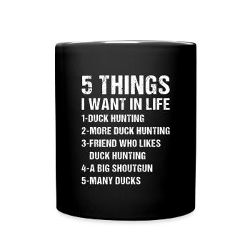 Chasseur de canards 5 choses que je veux dans la vie Chasse au canard - Mug uni - noir - Devant