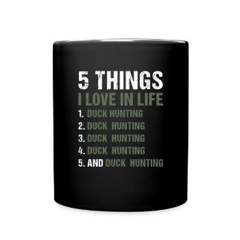 Duck Hunter 5 Things I Love In Life Duck Hunting - Full Colour Mug - black - Front