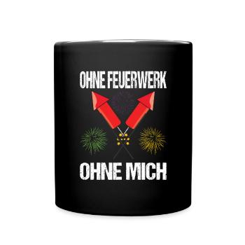 Ohne Feuerwerk ohne mich - Tasse einfarbig - Schwarz - Vorne