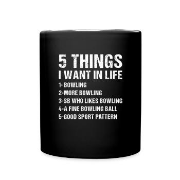 Sport 5 Things I Want In Life Bowling - Full Colour Mug - black - Front