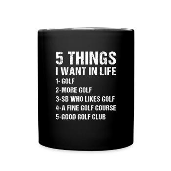 Sport 5 Things I Want In Life Golf - Full Colour Mug - black - Front