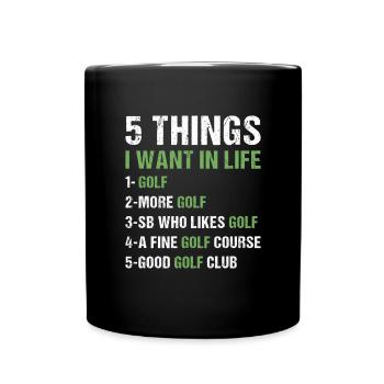 Sport 5 Things I Want In Life Golf - Full Colour Mug - black - Front