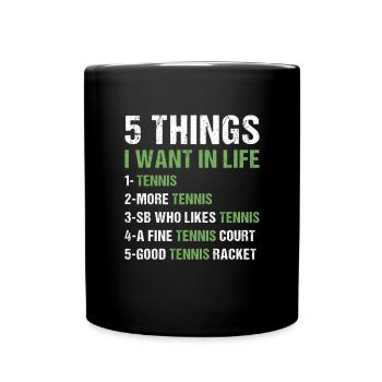 Sport 5 Things I Want In Life Tennis - Tasse einfarbig - Schwarz - Vorne
