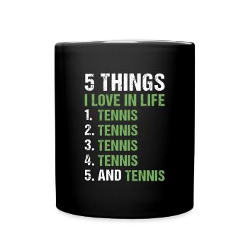 Sport 5 Things I Love In Life Tennis - Tasse einfarbig - Schwarz - Vorne