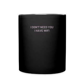 Je n’ai pas besoin de toi J’ai le WIFI - Mug uni - noir - Devant