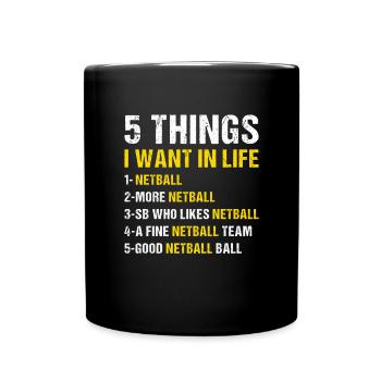 Sport 5 Things I Want In Life Netball - Tasse einfarbig - Schwarz - Vorne