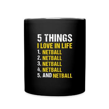 Sport 5 Things I Love In Life Netball - Tasse einfarbig - Schwarz - Vorne