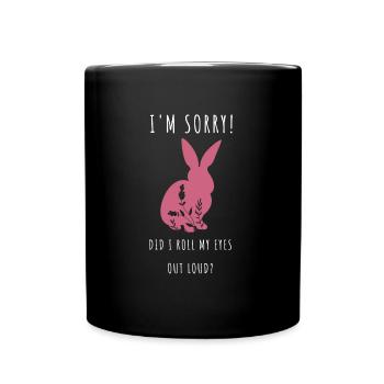 I'm sorry did I roll my eyes out loud funny - Tasse einfarbig - Schwarz - Vorne