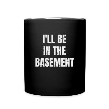 I'll Be In The Basement Funny Musician Quote - Full Colour Mug - black - Front