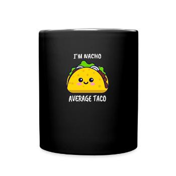 Taco Kawaii Design I Am Nacho Average Taco - Tasse einfarbig - Schwarz - Vorne