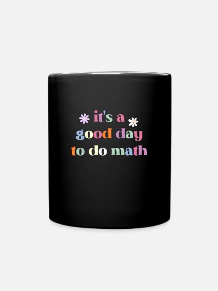 Es ist ein guter Tag, um Mathe lustig zurück in die Schule zu machen - Tasse einfarbig - Schwarz