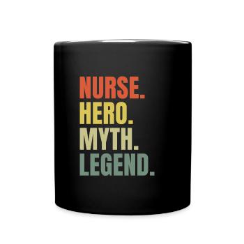 Funny Nurse Hero Myth Legend Best Job Nurse - Full Colour Mug - black - Front