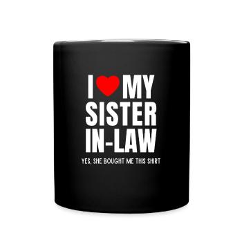 I Love My Sister In-Law Funny Favorite For Brother - Full Colour Mug - black - Front